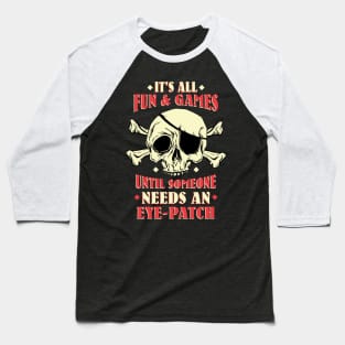 It's all fun & games until... Pirate Graphic Baseball T-Shirt